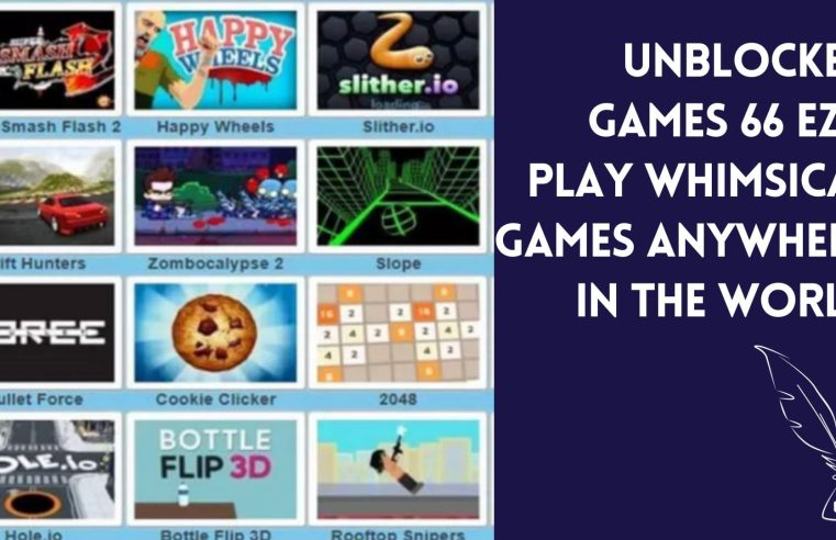 Unblocked Games 66 EZ – Play Whimsical Games Anywhere In The World
