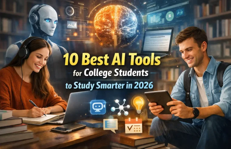 10 Best AI Tools for College Students to Study Smarter in 2026